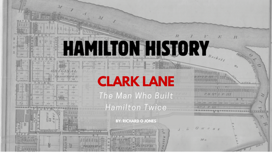 Clark Lane: The Man Who Built Hamilton Twice